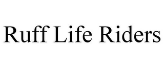 RUFF LIFE RIDERS