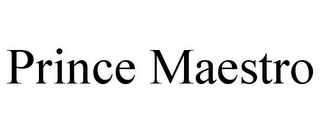 PRINCE MAESTRO