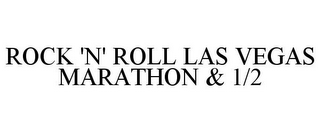 ROCK 'N' ROLL LAS VEGAS MARATHON & 1/2