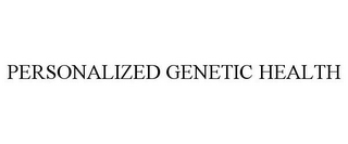 PERSONALIZED GENETIC HEALTH