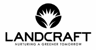 LANDCRAFT NURTURING A GREENER TOMORROW