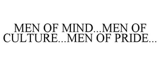 MEN OF MIND...MEN OF CULTURE...MEN OF PRIDE...