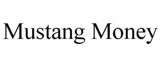 MUSTANG MONEY