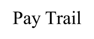 PAY TRAIL