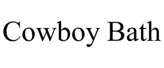 COWBOY BATH