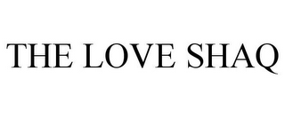 THE LOVE SHAQ