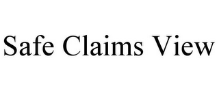 SAFE CLAIMS VIEW