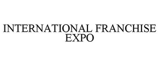 INTERNATIONAL FRANCHISE EXPO