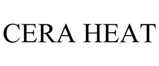 CERA HEAT