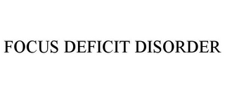 FOCUS DEFICIT DISORDER