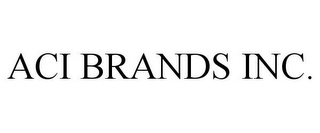 ACI BRANDS INC.