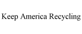 KEEP AMERICA RECYCLING
