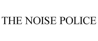 THE NOISE POLICE