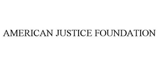 AMERICAN JUSTICE FOUNDATION