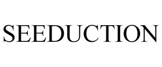 SEEDUCTION