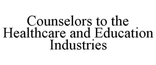 COUNSELORS TO THE HEALTHCARE AND EDUCATION INDUSTRIES