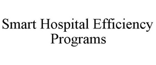 SMART HOSPITAL EFFICIENCY PROGRAMS