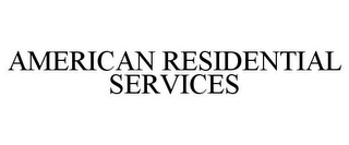 AMERICAN RESIDENTIAL SERVICES