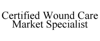 CERTIFIED WOUND CARE MARKET SPECIALIST