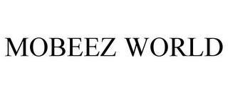 MOBEEZ WORLD