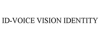 ID-VOICE VISION IDENTITY