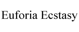 EUFORIA ECSTASY