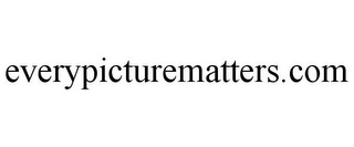 EVERYPICTUREMATTERS.COM