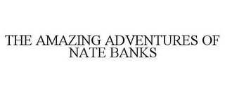 THE AMAZING ADVENTURES OF NATE BANKS