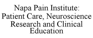 NAPA PAIN INSTITUTE: PATIENT CARE, NEUROSCIENCE RESEARCH AND CLINICAL EDUCATION