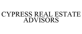 CYPRESS REAL ESTATE ADVISORS