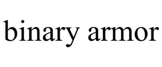 BINARY ARMOR