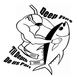 DEEP FINS TIL DEPTH DO US PART