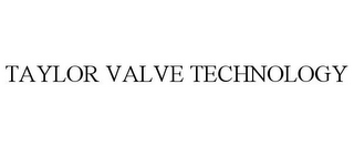 TAYLOR VALVE TECHNOLOGY