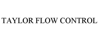 TAYLOR FLOW CONTROL
