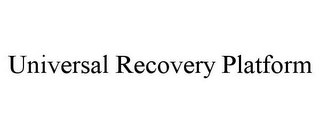 UNIVERSAL RECOVERY PLATFORM