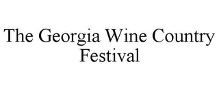 THE GEORGIA WINE COUNTRY FESTIVAL