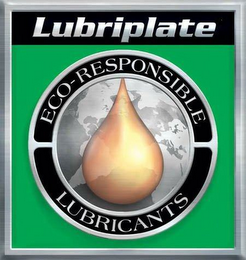 LUBRIPLATE ECO-RESPONSIBLE LUBRICANTS