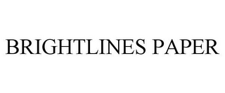 BRIGHTLINES PAPER