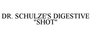 DR. SCHULZE'S DIGESTIVE "SHOT"