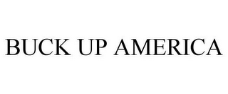 BUCK UP AMERICA