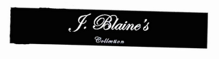 J. BLAINE'S COLLECTION