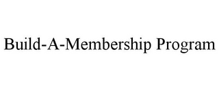 BUILD-A-MEMBERSHIP PROGRAM