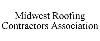MIDWEST ROOFING CONTRACTORS ASSOCIATION