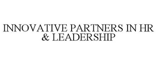 INNOVATIVE PARTNERS IN HR & LEADERSHIP