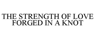 THE STRENGTH OF LOVE FORGED IN A KNOT