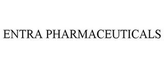 ENTRA PHARMACEUTICALS