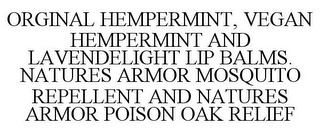ORGINAL HEMPERMINT, VEGAN HEMPERMINT AND LAVENDELIGHT LIP BALMS. NATURES ARMOR MOSQUITO REPELLENT AND NATURES ARMOR POISON OAK RELIEF
