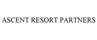ASCENT RESORT PARTNERS