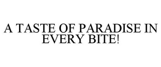 A TASTE OF PARADISE IN EVERY BITE!