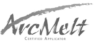 ARCMELT CERTIFIED APPLICATOR